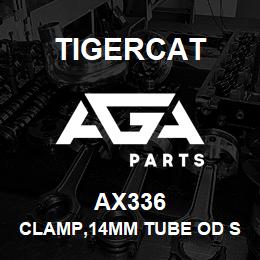 AX336 Tigercat CLAMP,14MM TUBE OD STANDARD SERIES | AGA Parts