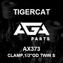 AX373 Tigercat CLAMP,1/2''OD TWIN STAUFF | AGA Parts