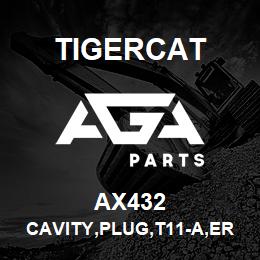 AX432 Tigercat CAVITY,PLUG,T11-A,ER MODE | AGA Parts