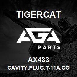 AX433 Tigercat CAVITY,PLUG,T-11A,CONVENTIONAL MODE | AGA Parts