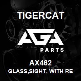 AX462 Tigercat GLASS,SIGHT, WITH REFLECTOR 3/4'' NPTF | AGA Parts