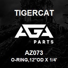 AZ073 Tigercat O-RING,12''OD X 1/4''CS >> | AGA Parts