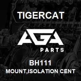 BH111 Tigercat MOUNT,ISOLATION CENTRE BONDED | AGA Parts