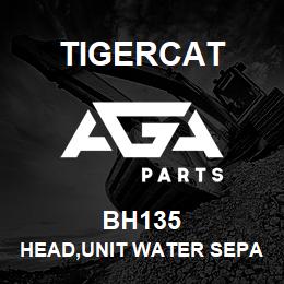 BH135 Tigercat HEAD,UNIT WATER SEPARATOR | AGA Parts