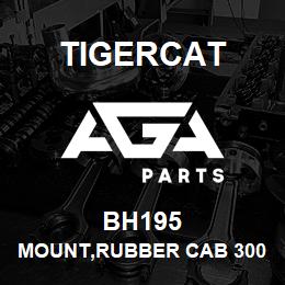 BH195 Tigercat MOUNT,RUBBER CAB 300LBS | AGA Parts