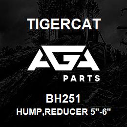 BH251 Tigercat HUMP,REDUCER 5''-6'' | AGA Parts