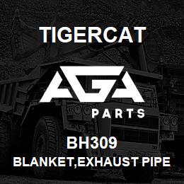 BH309 Tigercat BLANKET,EXHAUST PIPE | AGA Parts