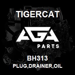 BH313 Tigercat PLUG,DRAINER,OIL | AGA Parts