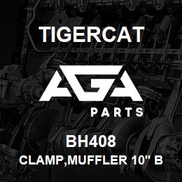 BH408 Tigercat CLAMP,MUFFLER 10'' BODY BAND | AGA Parts