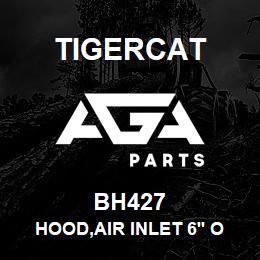 BH427 Tigercat HOOD,AIR INLET 6'' OD | AGA Parts