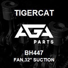 BH447 Tigercat FAN,32'' SUCTION | AGA Parts