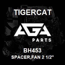 BH453 Tigercat SPACER,FAN 2 1/2'' | AGA Parts