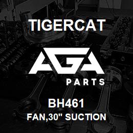 BH461 Tigercat FAN,30'' SUCTION | AGA Parts