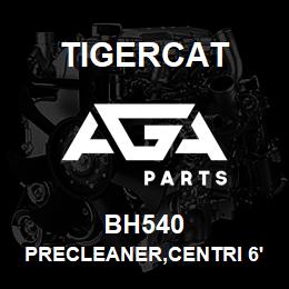 BH540 Tigercat PRECLEANER,CENTRI 6'' | AGA Parts