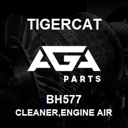 BH577 Tigercat CLEANER,ENGINE AIR | AGA Parts