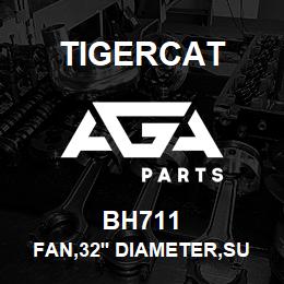 BH711 Tigercat FAN,32'' DIAMETER,SUCTION,ALUMINUM M726E | AGA Parts