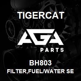 BH803 Tigercat FILTER,FUEL/WATER SEPARATOR | AGA Parts