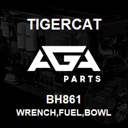 BH861 Tigercat WRENCH,FUEL,BOWL | AGA Parts