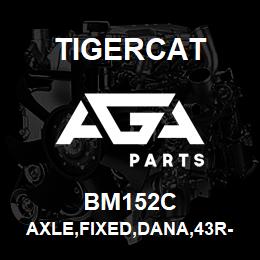 BM152C Tigercat AXLE,FIXED,DANA,43R-STD 91'' 610C/620D | AGA Parts