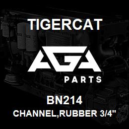 BN214 Tigercat CHANNEL,RUBBER 3/4'' ROUND 1/4''X3/8'' S | AGA Parts