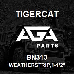 BN313 Tigercat WEATHERSTRIP,1-1/2'' X 1'' | AGA Parts