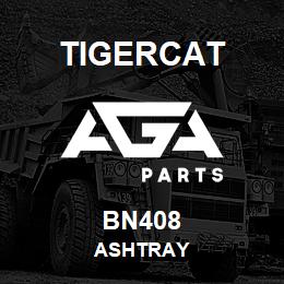 BN408 Tigercat ASHTRAY | AGA Parts