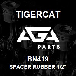 BN419 Tigercat SPACER,RUBBER 1/2'' RND X 1/4'' THK | AGA Parts