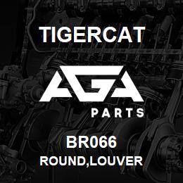 BR066 Tigercat ROUND,LOUVER | AGA Parts