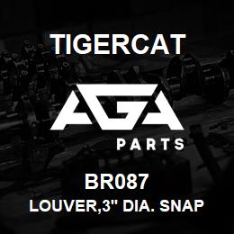 BR087 Tigercat LOUVER,3'' DIA. SNAP-IN | AGA Parts