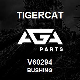V60294 Tigercat BUSHING | AGA Parts