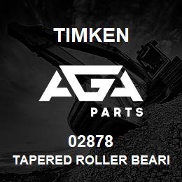 02878 Timken TAPERED ROLLER BEARINGS - SINGLE CONES - IMPERIAL | AGA Parts