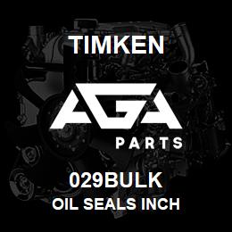 029BULK Timken OIL SEALS INCH | AGA Parts