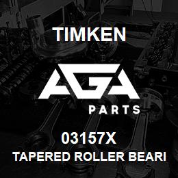 03157X Timken TAPERED ROLLER BEARINGS - SINGLE CUPS - IMPERIAL | AGA Parts