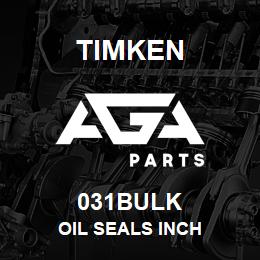 031BULK Timken OIL SEALS INCH | AGA Parts