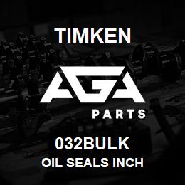 032BULK Timken OIL SEALS INCH | AGA Parts