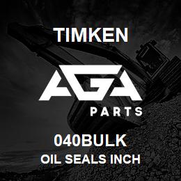 040BULK Timken OIL SEALS INCH | AGA Parts