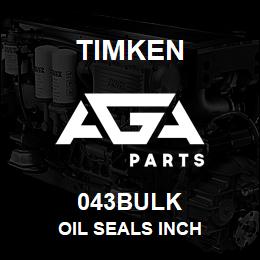 043BULK Timken OIL SEALS INCH | AGA Parts