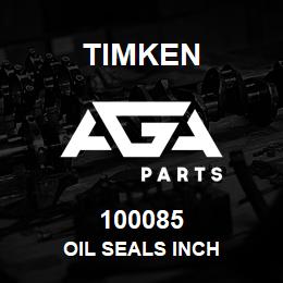 100085 Timken OIL SEALS INCH | AGA Parts