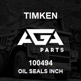 100494 Timken OIL SEALS INCH | AGA Parts