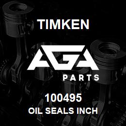 100495 Timken OIL SEALS INCH | AGA Parts