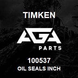 100537 Timken OIL SEALS INCH | AGA Parts