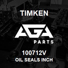 100712V Timken OIL SEALS INCH | AGA Parts