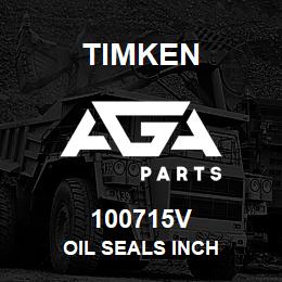 100715V Timken OIL SEALS INCH | AGA Parts