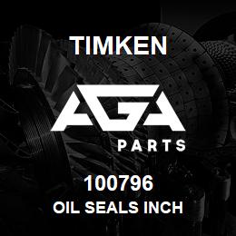 100796 Timken OIL SEALS INCH | AGA Parts