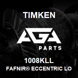 1008KLL Timken FAFNIR® ECCENTRIC LOCKING COLLAR BALL BEARINGS | AGA Parts