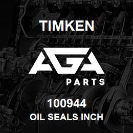 100944 Timken OIL SEALS INCH | AGA Parts