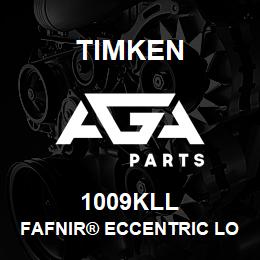 1009KLL Timken FAFNIR® ECCENTRIC LOCKING COLLAR BALL BEARINGS | AGA Parts