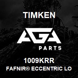 1009KRR Timken FAFNIR® ECCENTRIC LOCKING COLLAR BALL BEARINGS | AGA Parts