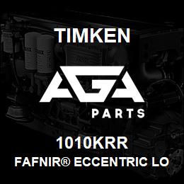 1010KRR Timken FAFNIR® ECCENTRIC LOCKING COLLAR BALL BEARINGS | AGA Parts