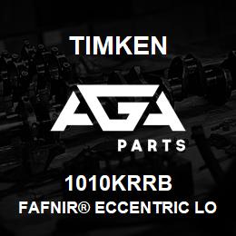 1010KRRB Timken FAFNIR® ECCENTRIC LOCKING COLLAR BALL BEARINGS | AGA Parts